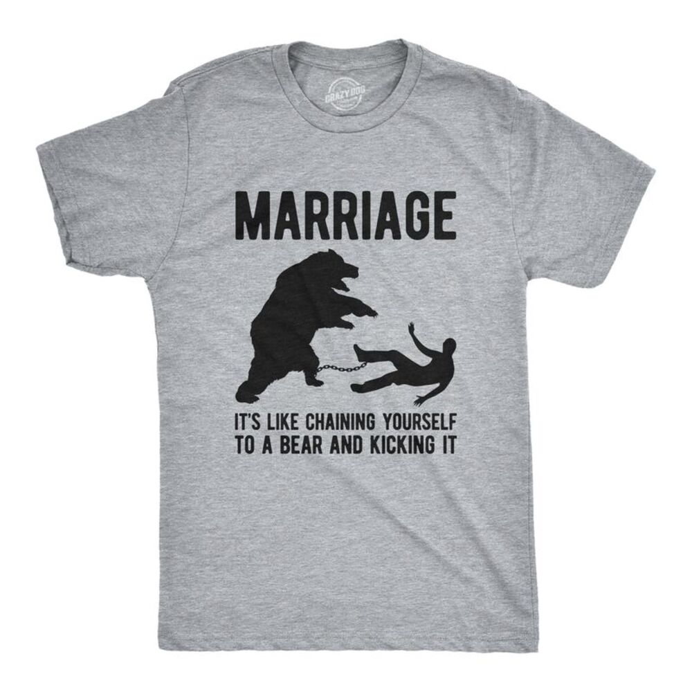 Mens Marriage Like Chaining Yourself to A Bear and Kicking It T Shirt Funny - Picture 1 of 4